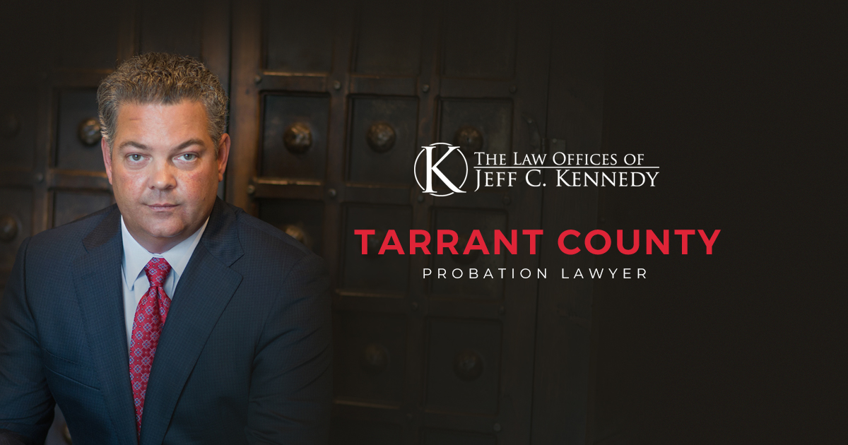 Tarrant County Probation Lawyer | The Law Offices of Jeff ...