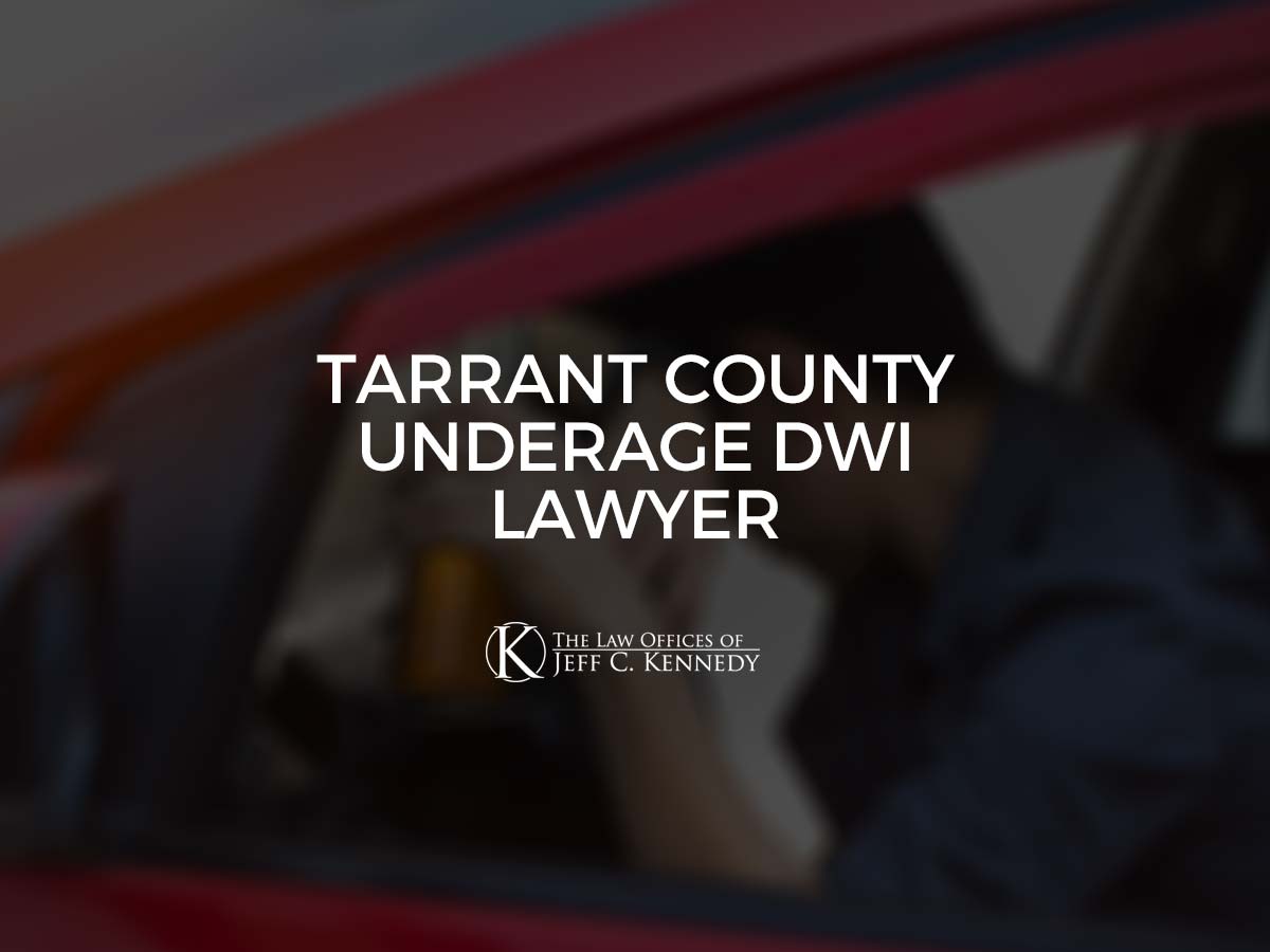 Tarrant County Underage DWI Lawyer Offering Free Consultations